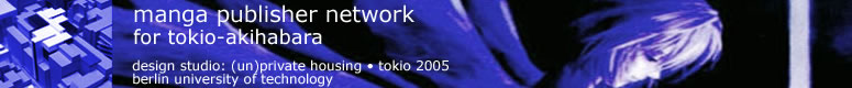 manga publisher network • design studio: (un)private housing • tokio 2005 • technical university of berlin